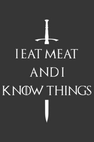 Cover of I Eat Meat And I Know Things Notebook