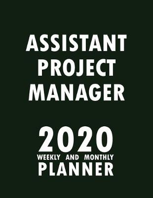 Book cover for Assistant Project Manager 2020 Weekly and Monthly Planner