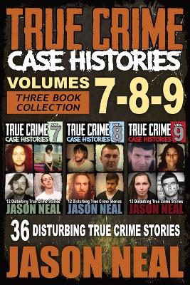 Book cover for True Crime Case Histories - (Books 7, 8, & 9)