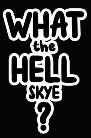Cover of What the Hell Skye?