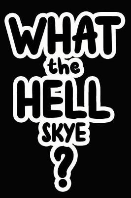 Book cover for What the Hell Skye?