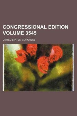 Cover of Congressional Edition Volume 3545