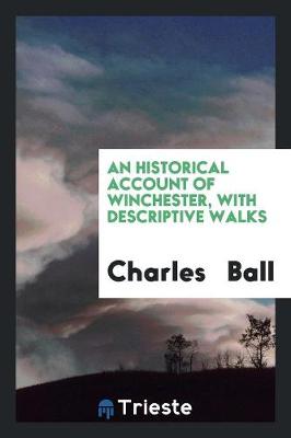 Book cover for An Historical Account of Winchester, with Descriptive Walks