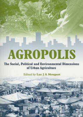 Book cover for Agropolis: "The Social, Political and Environmental Dimensions of Urban Agriculture"