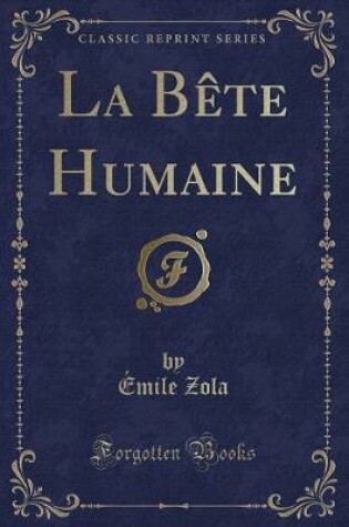 Cover of La Bète Humaine (Classic Reprint)