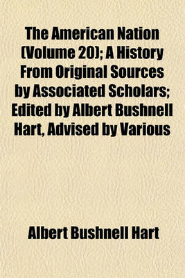 Book cover for The American Nation (Volume 20); A History from Original Sources by Associated Scholars; Edited by Albert Bushnell Hart, Advised by Various