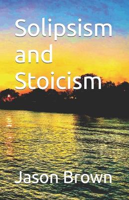 Book cover for Solipsism and Stoicism