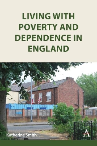 Cover of Living with Poverty and Dependence in England