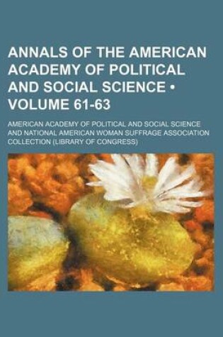 Cover of Annals of the American Academy of Political and Social Science (Volume 61-63)