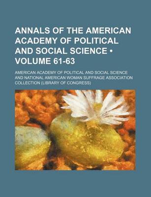 Book cover for Annals of the American Academy of Political and Social Science (Volume 61-63)