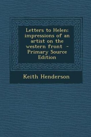 Cover of Letters to Helen; Impressions of an Artist on the Western Front - Primary Source Edition