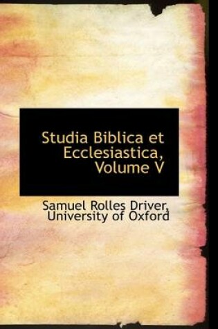 Cover of Studia Biblica Et Ecclesiastica, Volume V
