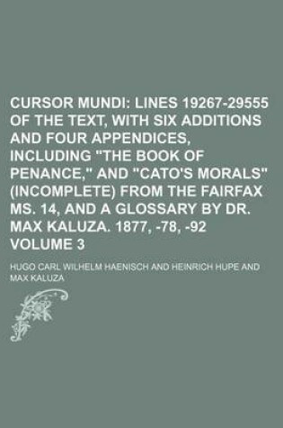 Cover of Cursor Mundi Volume 3; Lines 19267-29555 of the Text, with Six Additions and Four Appendices, Including "The Book of Penance," and "Cato's Morals" (Incomplete) from the Fairfax Ms. 14, and a Glossary by Dr. Max Kaluza. 1877, -78, -92