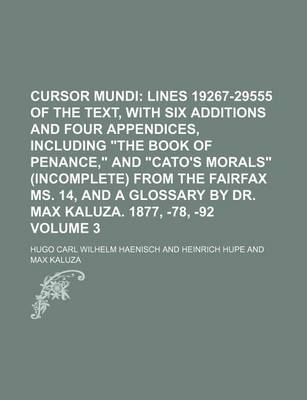 Book cover for Cursor Mundi Volume 3; Lines 19267-29555 of the Text, with Six Additions and Four Appendices, Including "The Book of Penance," and "Cato's Morals" (Incomplete) from the Fairfax Ms. 14, and a Glossary by Dr. Max Kaluza. 1877, -78, -92