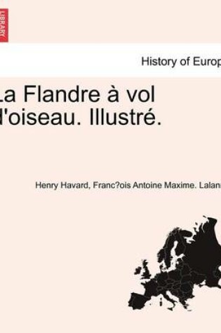 Cover of La Flandre Vol D'Oiseau. Illustr .