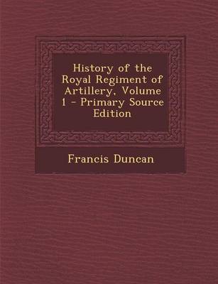 Book cover for History of the Royal Regiment of Artillery, Volume 1