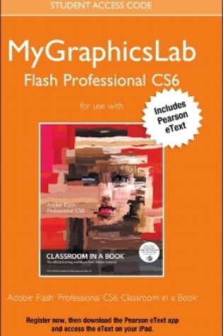 Cover of MyGraphicsLab Access Code Card with Pearson eText for Adobe Flash Professional CS6 Classroom in a Book