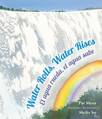 Book cover for Water Rolls, Water Rises/El Agua Rueda, el Agua Sube