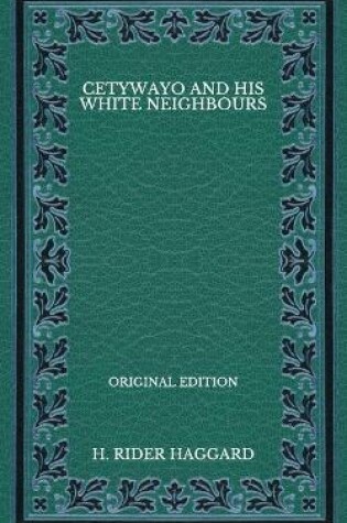 Cover of Cetywayo and his White Neighbours - Original Edition