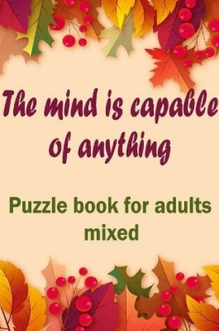 Cover of The mind is capable of anything