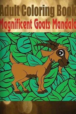 Cover of Adult Coloring Book Magnificent Goats Mandala
