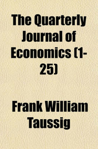 Cover of The Quarterly Journal of Economics Volume 1-25