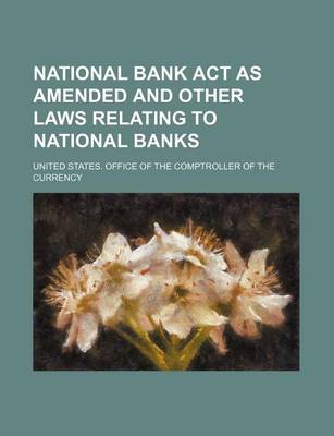 Book cover for National Bank ACT as Amended and Other Laws Relating to National Banks