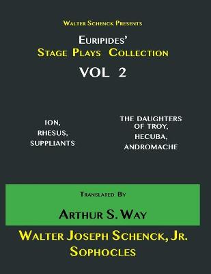 Book cover for Walter Schenck Presents Euripides' STAGE PLAYS COLLECTION Translated By Arthur Sanders Way VOL 2