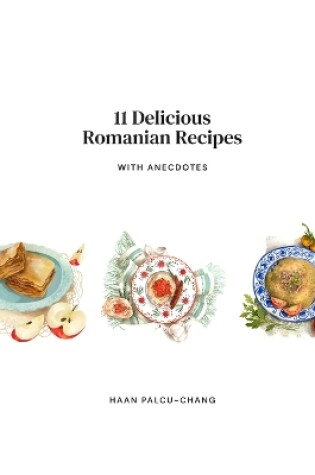 Cover of 11 Delicious Romanian Recipes with Anecdotes