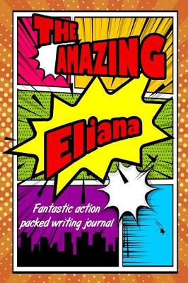 Book cover for The Amazing Eliana Fantastic Action Packed Writing Journal