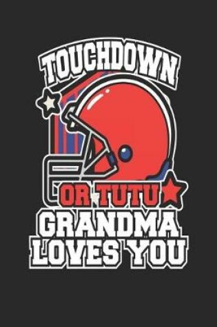 Cover of Touchdown or Tutu Grandma Loves You