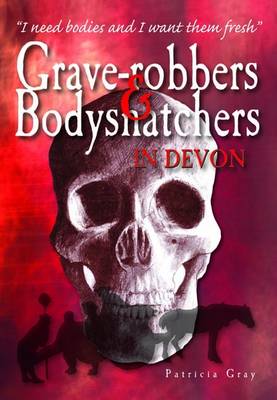Book cover for Grave-robbers and Bodysnatchers in Devon