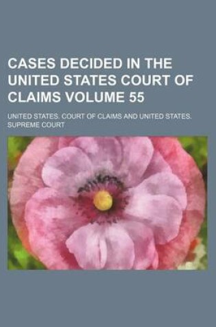 Cover of Cases Decided in the United States Court of Claims Volume 55