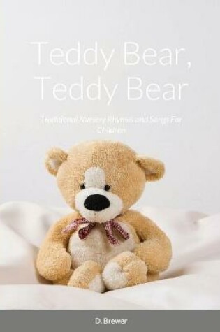 Cover of Teddy Bear, Teddy Bear, Traditional Nursery Rhymes and Songs For Children