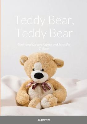 Book cover for Teddy Bear, Teddy Bear, Traditional Nursery Rhymes and Songs For Children