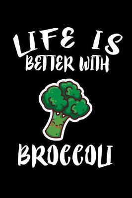 Book cover for Life Is Better With Broccoli