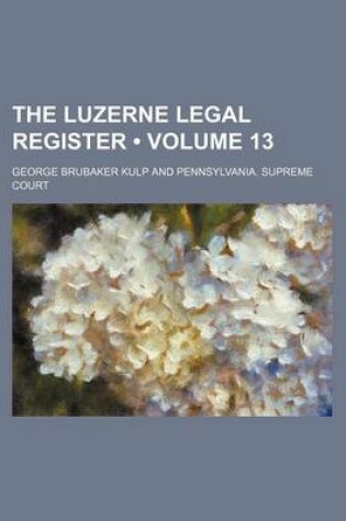 Cover of The Luzerne Legal Register (Volume 13)