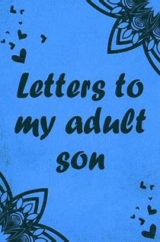 Cover of Letters to my adult son