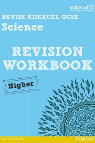 Cover of Revise Edexcel: Edexcel GCSE Science Revision Workbook Higher - Print and Digital Pack