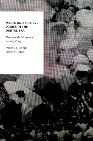 Cover of Media and Protest Logics in the Digital Era