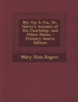 Book cover for My VIS-A-VIS, Or, Harry's Account of His Courtship, and Other Poems