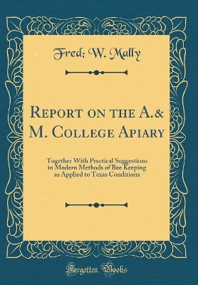 Book cover for Report on the A.& M. College Apiary