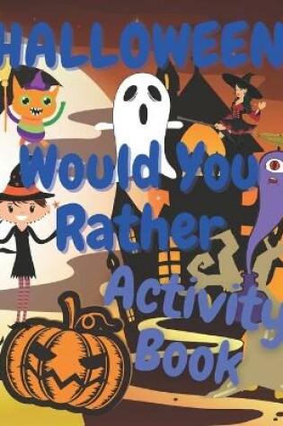 Cover of Halloween Would You Rather Activity Book