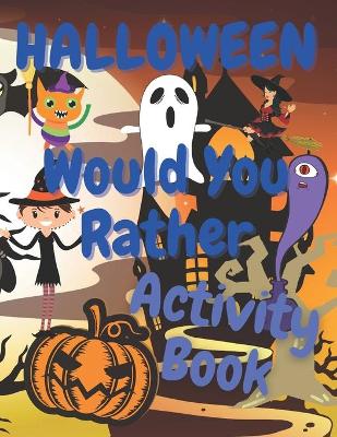 Book cover for Halloween Would You Rather Activity Book