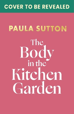 Cover of The Body in the Kitchen Garden: Hill House Vintage Murder Mystery Book 2