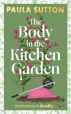 Book cover for The Body in the Kitchen Garden: Hill House Vintage Murder Mystery Book 2