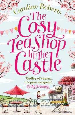 The Cosy Teashop in the Castle by Caroline Roberts