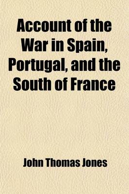 Book cover for Account of the War in Spain, Portugal, and the South of France (Volume 1); From 1808 to 1814 Inclusive