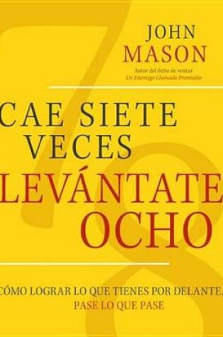 Cover of Cae Siete Veces Levante Ocho