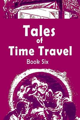 Book cover for Tales of Time Travel - Book Six